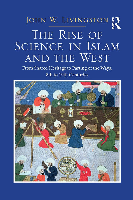 Book cover of 'The Rise of Science in Islam and the West' with a blue background and illustration of scholars.