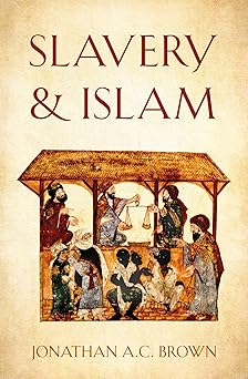 Book cover of 'Slavery & Islam' by Jonathan A.C. Brown with a historical illustration on a beige background.