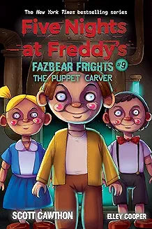 Book 9:The Puppet Carver: An AFK Book (Five Nights at Freddy’s: Fazbear Frights #9)  Scott Cawthon ,  Elley Cooper