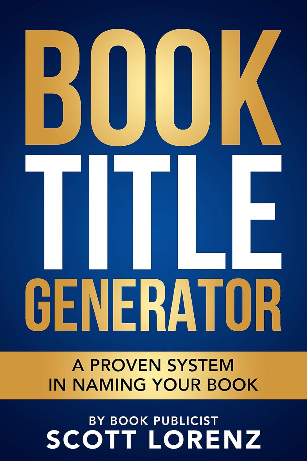 Book cover of 'Book Title Generator' by Scott Lorenz with a blue and gold design.
