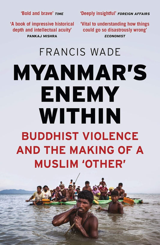 Book cover of 'Myanmar's Enemy Within' by Francis Wade.