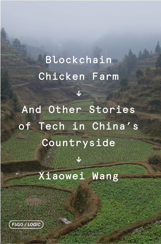Book cover of 'Blockchain Chicken Farm and Other Stories of Tech in China's Countryside' by Xiaowei Wang with a rural landscape in the background.