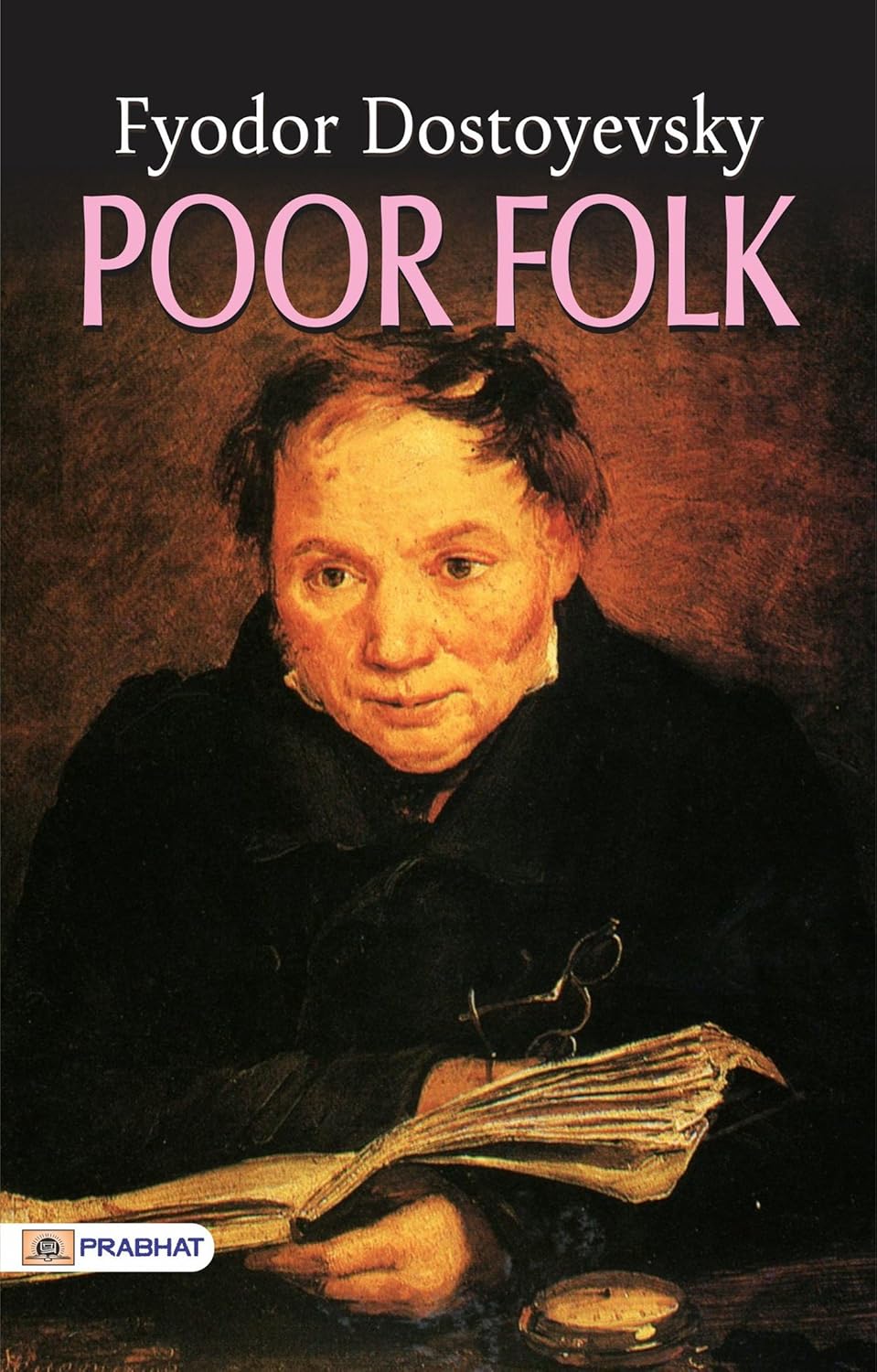 POOR FOLK: Fyodor Dostoyevsky's Tale of Poverty and Love (Best Motivational Books for Personal Development (Design Your Life))