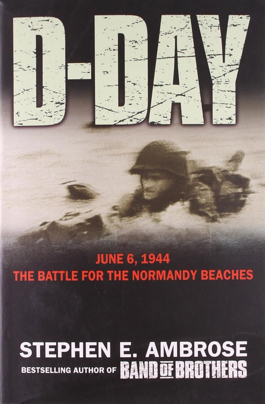 D-Day: June 6, 1944: The Climactic Battle of World War II Book by Stephen E. Ambrose