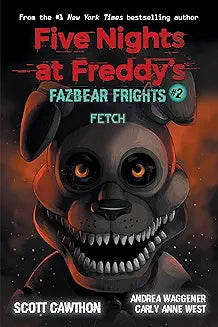 Book 2: Five Nights at Freddy’s: Fazbear Frights #2 Fetch  Scott Cawthon ,  Carly Anne West ,  Andrea Waggener