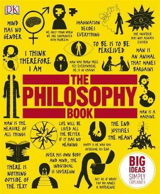 The Philosophy Book: Big Ideas Simply Explained By  Will Buckingham ,  Douglas Burnham