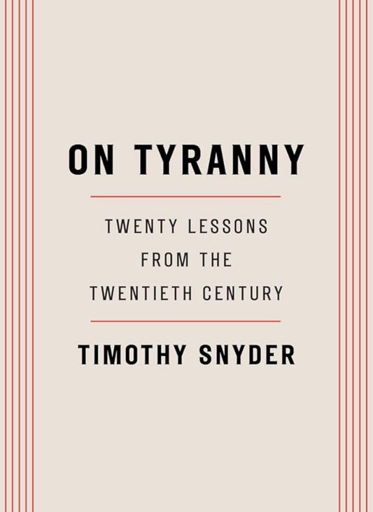On Tyranny: Twenty Lessons from the Twentieth Century
By Timothy Snyder