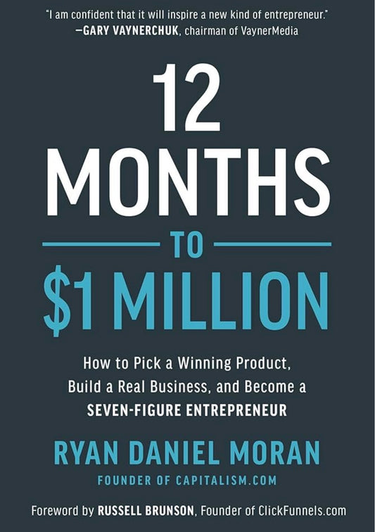 12 Months to $1 Million
By Ryan Daniel Moran