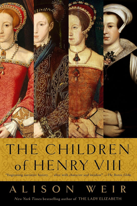 Collage of four historical figures with text 'The Children of Henry VIII' by Alison Weir.