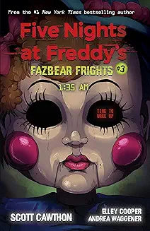 Book 3:Five Nights at Freddy’s: Fazbear Frights #3 1:35AM  Scott Cawthon ,  Andrea Waggener ,  Elley Cooper