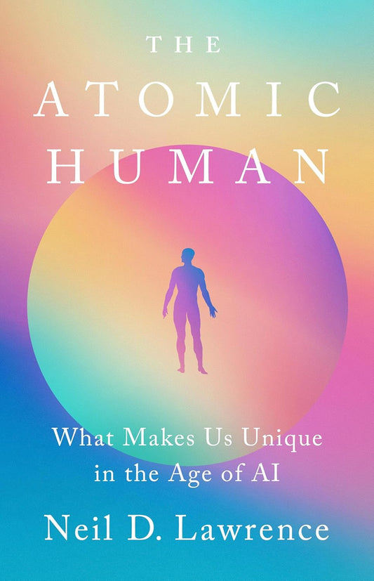 The Atomic Human by Neil Lawrence
