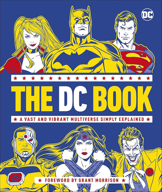 The DC Book: A Vast and Vibrant Multiverse Simply Explained By Stephen Wiacek ,  Grant Morrison