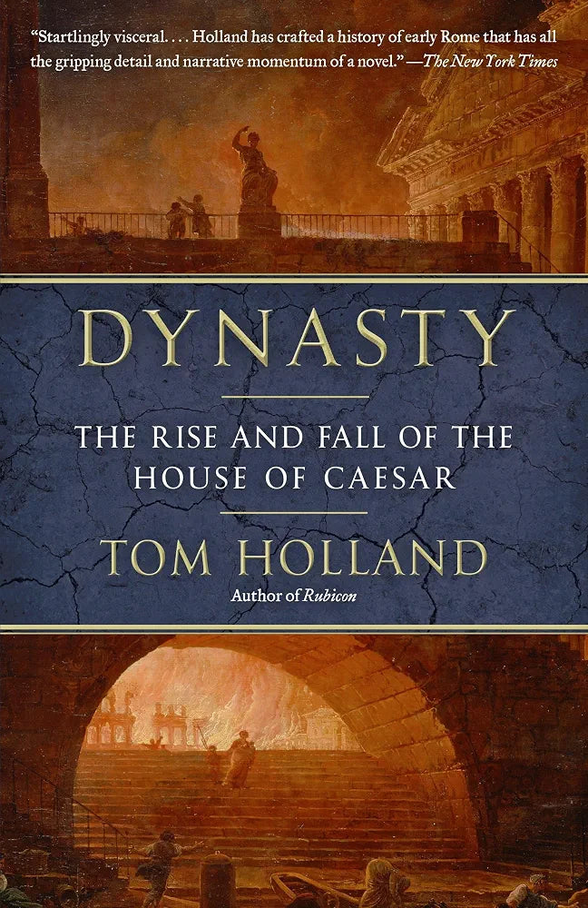 Dynasty: The Rise and Fall of the House of Caesar Book by  Tom Holland