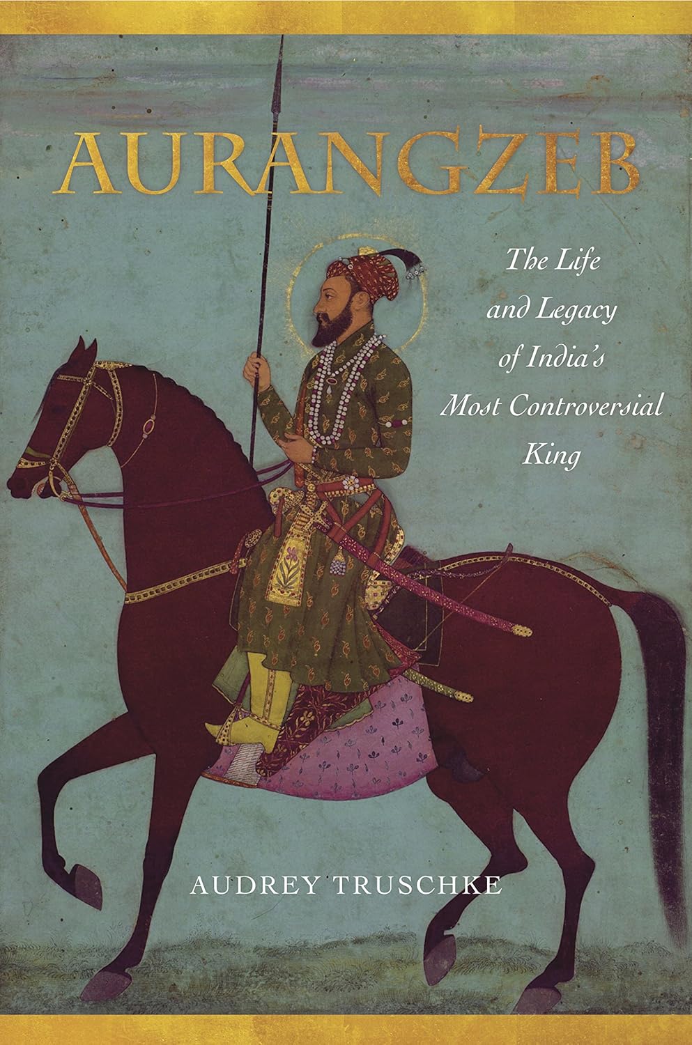 Book cover of 'Aurangzeb' with a historical illustration of a king on horseback.