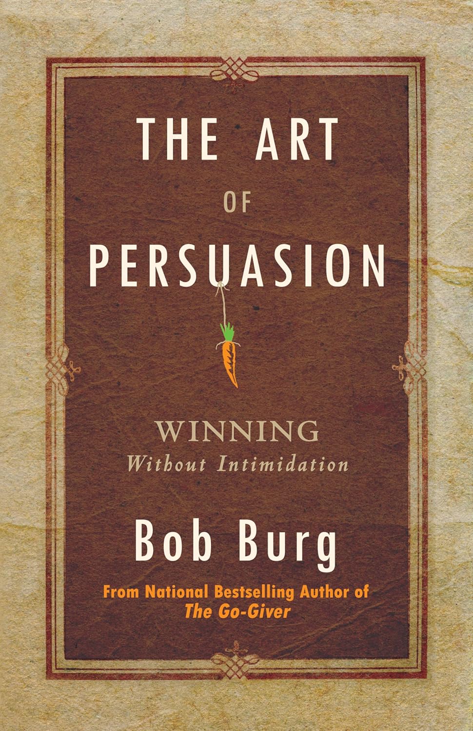 Book cover of 'The Art of Persuasion' by Bob Burg