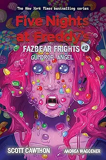 Book 8:Gumdrop Angel: An AFK Book (Five Nights at Freddy’s: Fazbear Frights #8) By Scott Cawthon ,  Andrea Waggener
