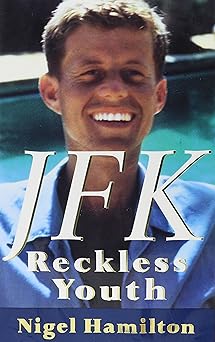 JFK: Reckless Youth by Nigel Hamilton