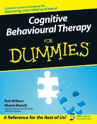 Cognitive Behavioural Therapy for Dummies By  Rob Willson ,  Rhena Branch