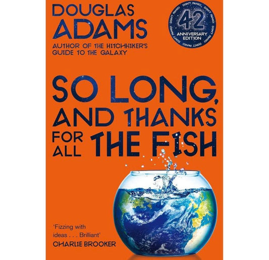 So Long, and Thanks for All the Fish by Douglas Adams