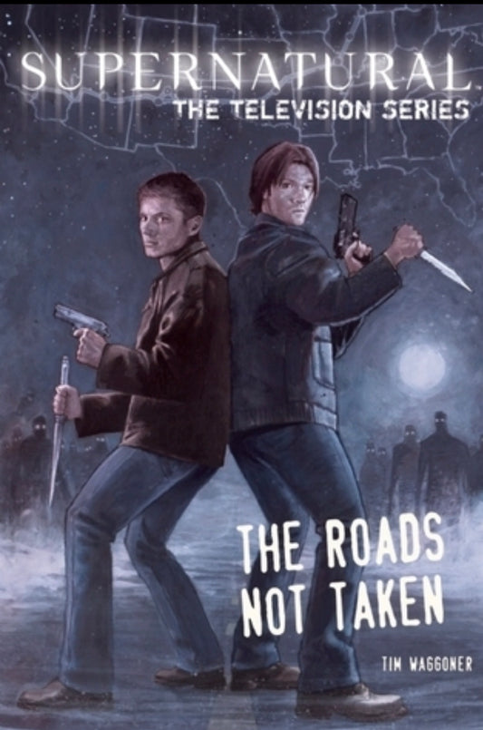Supernatural: The Roads Not Taken
By Tim Waggoner