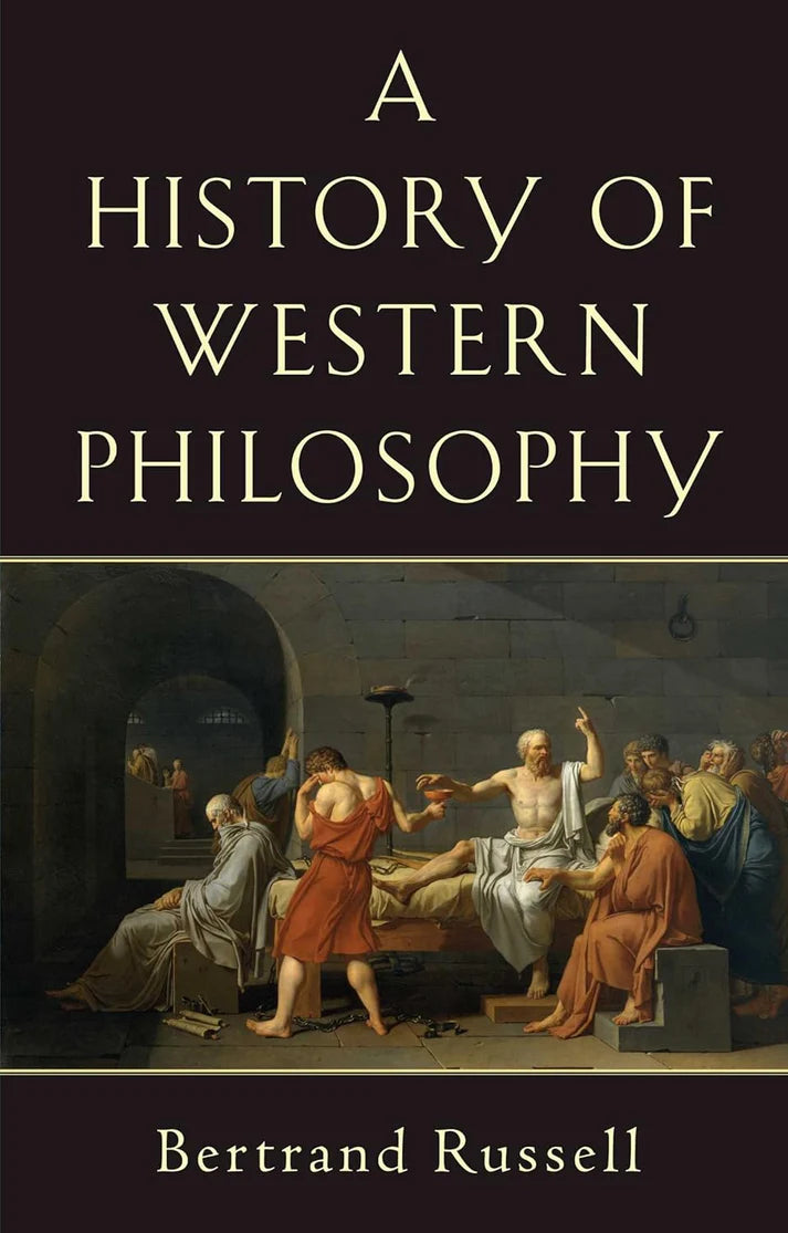 The History of Western Philosophy by Bertrand Russell