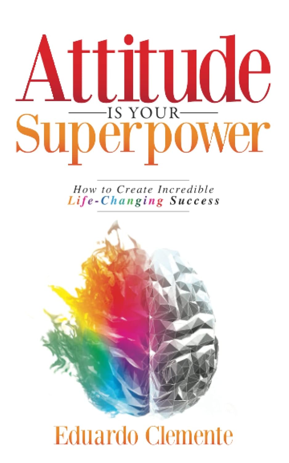 "Attitude Is Your Superpower book by Eduardo Clemente guide"