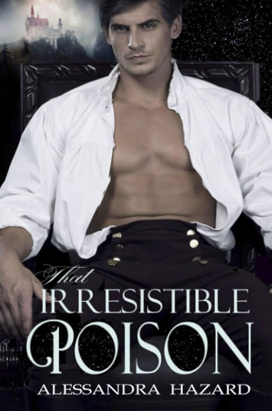 That Irresistible Poison
By Alessandra Hazard