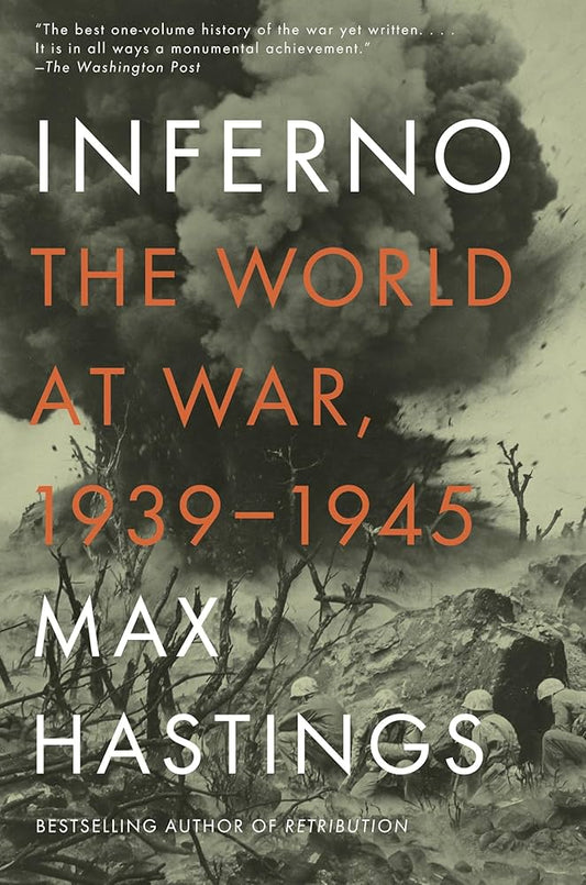 Inferno: The World at War 1939–1945 By Max Hastings