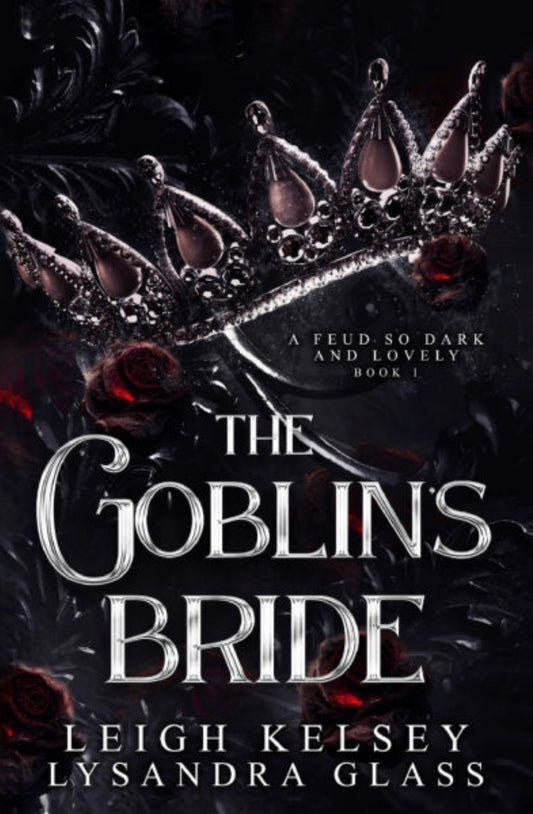The Goblin’s Bride
By Leigh Kelsey & Lysandra Glass