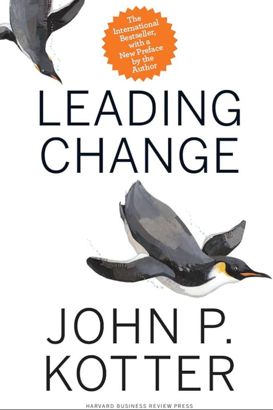 Leading Change
By John P. Kotter