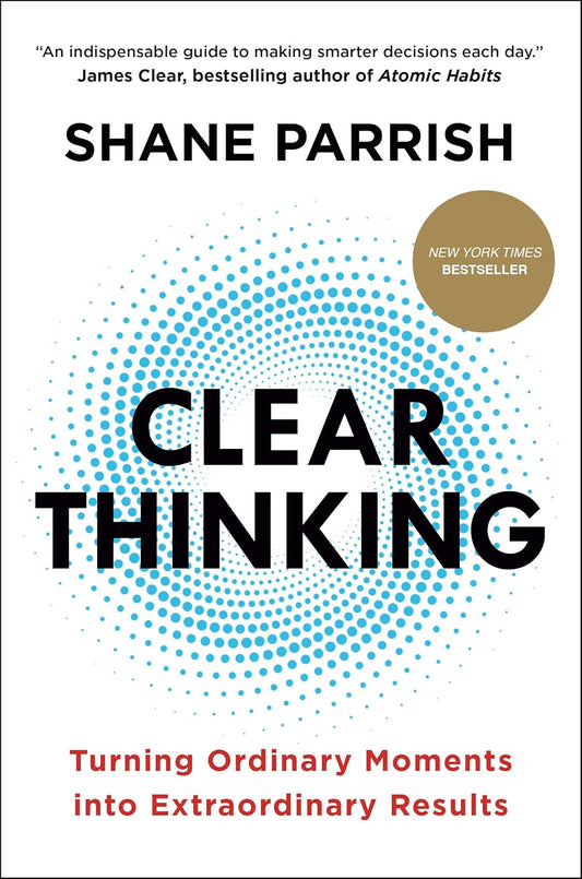 Clear Thinking book by Shane Parrish – decision making guide