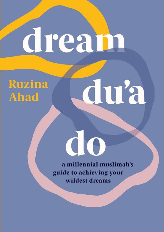 Dream, Du’a, Do By Ruzina Ahad