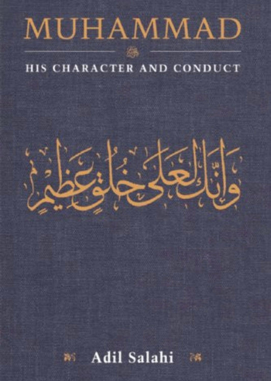 Muhammad: His Character and Conduct
By Adil Salahi