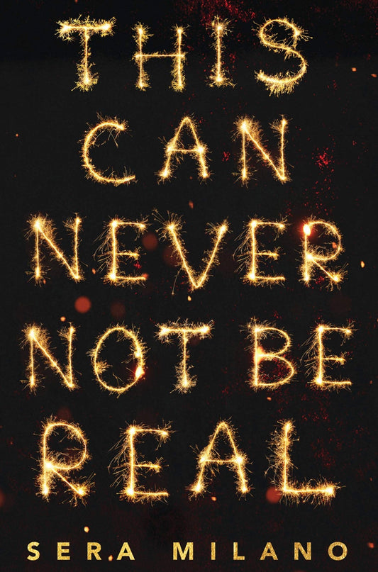 This Can Never Be Real
By Sera Milano