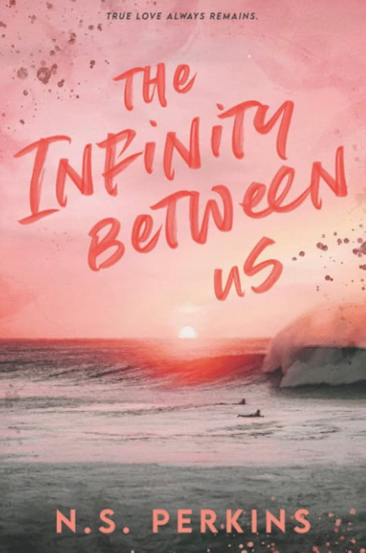 The Infinity Between Us
By N.S. Perkins