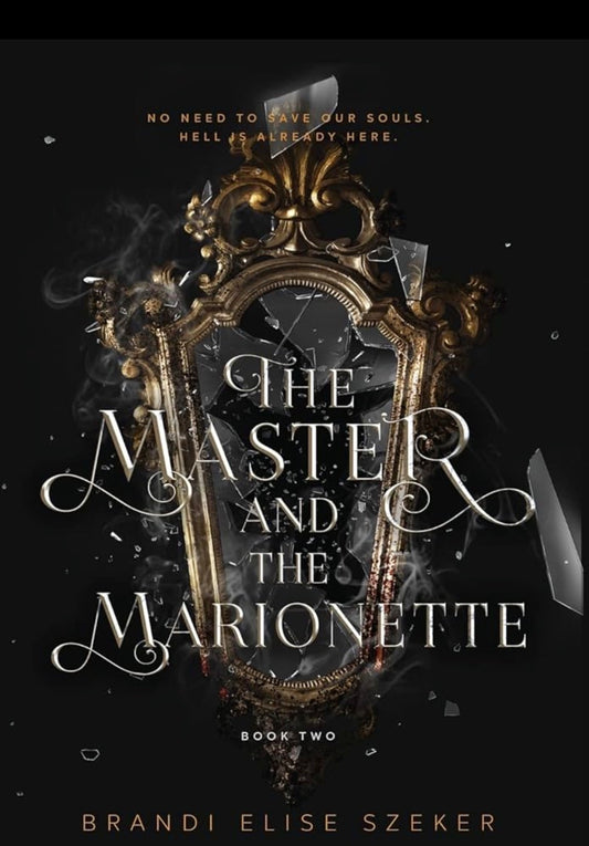 The Master and the Marionette
By Brandi Elise Szeker