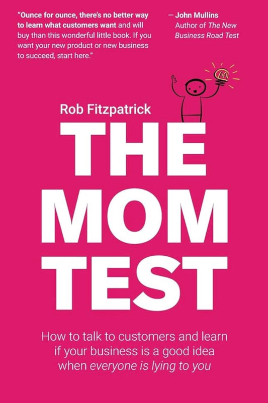 The Mom Test By Rob Fitzpatrick
