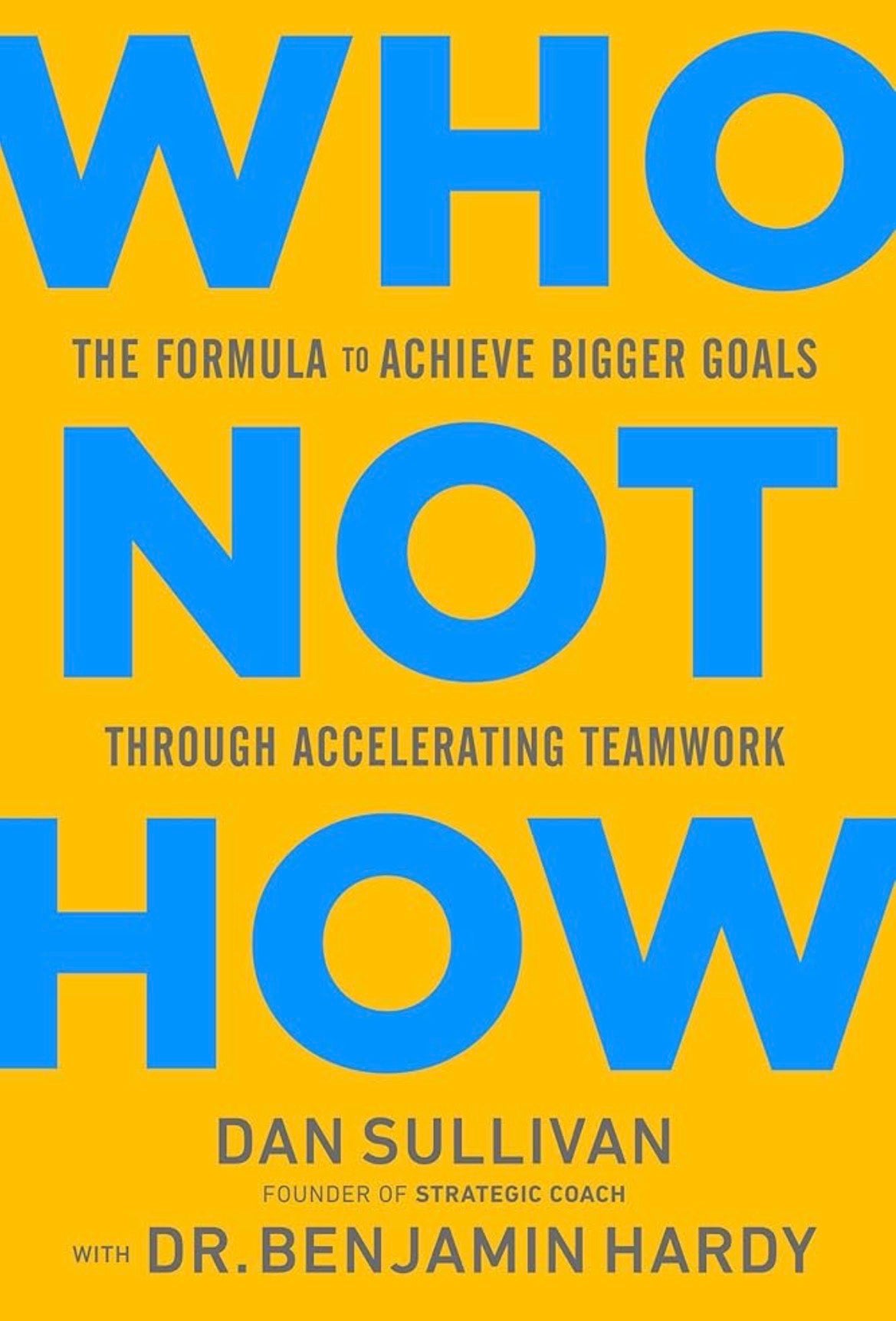 Who Not How By Dan Sullivan & Benjamin Hardy