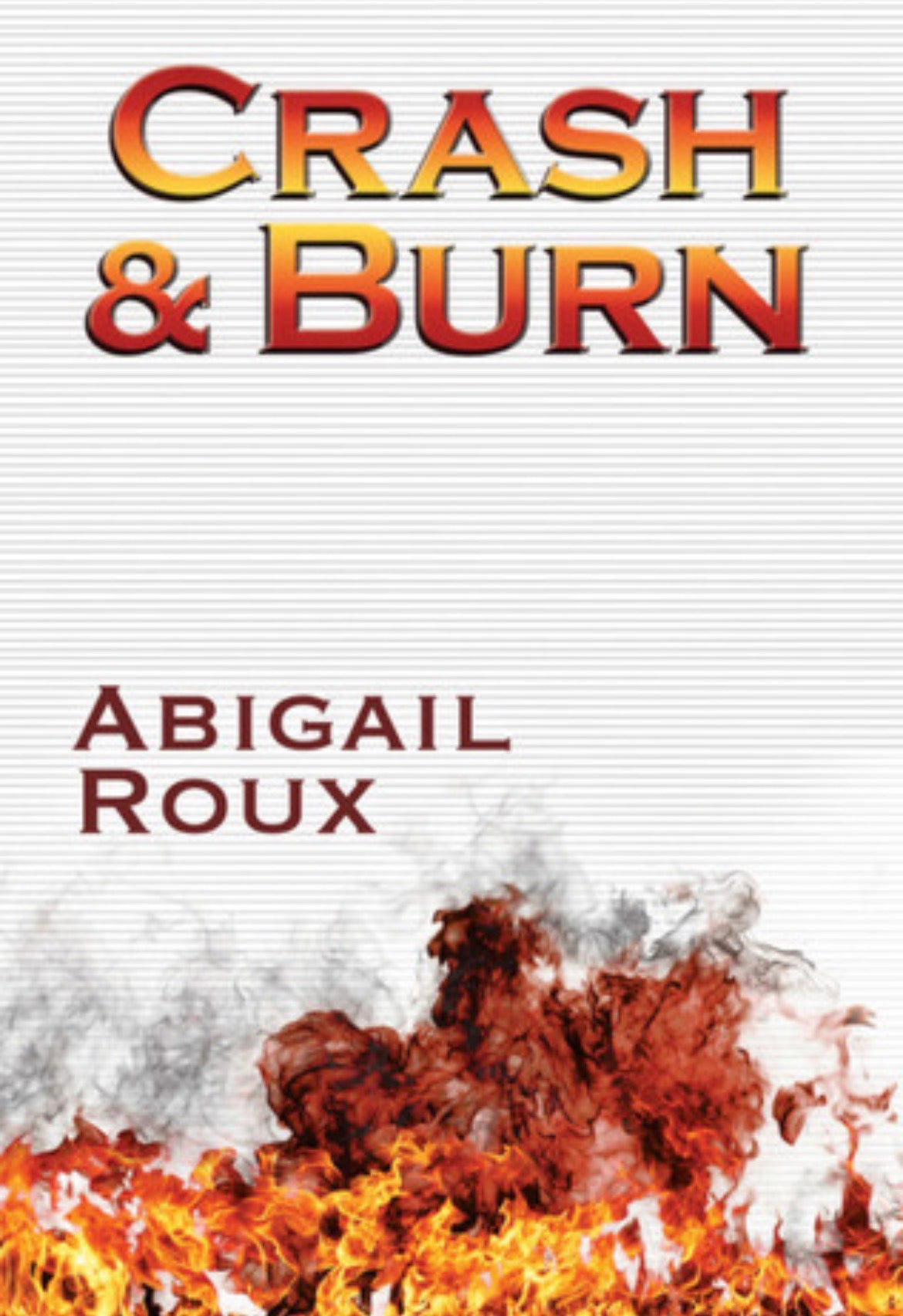 Crash & Burn
By Abigail Roux