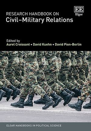 Research Handbook on Civil Military Relations by Aurel Croissant & David Kuehn
