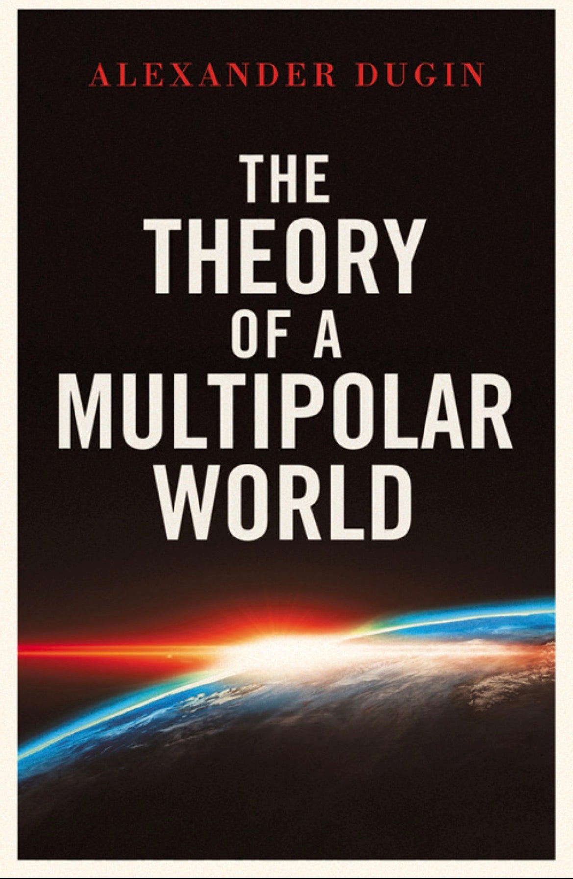 The Theory of a Multipolar World
By Aleksandr Dugin
