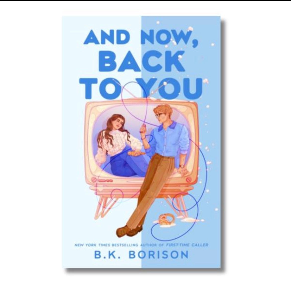 And Now, Back to You By B. K. Borison