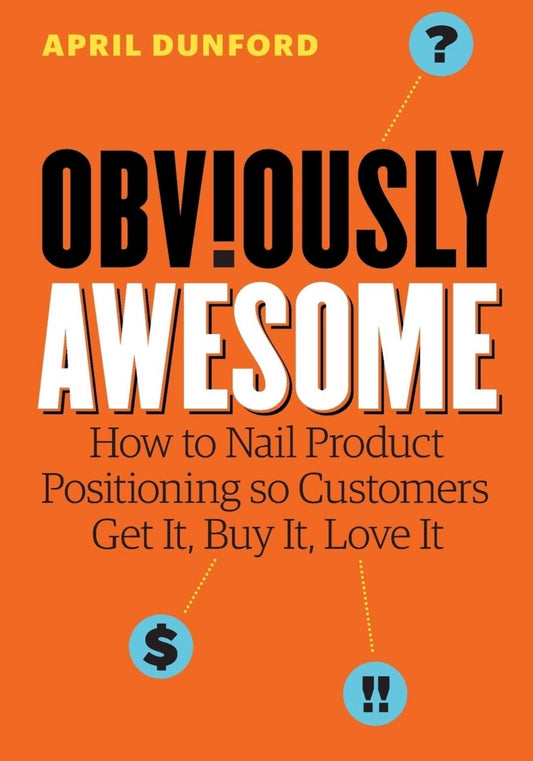 Obviously Awesome
By April Dunford