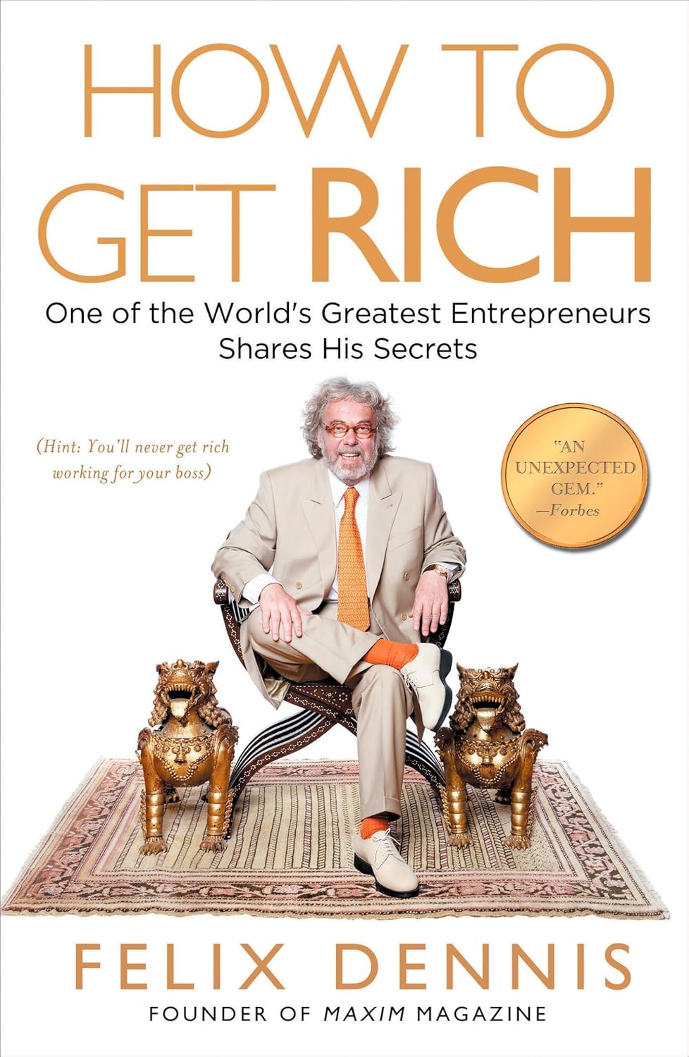 How to Get Rich book by Felix Dennis guide