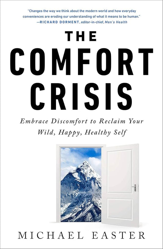 The Comfort Crisis
By Michael Easter