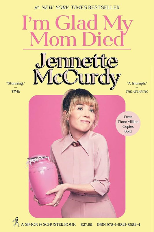 I’m Glad My Mom Died
By Jennette McCurdy
