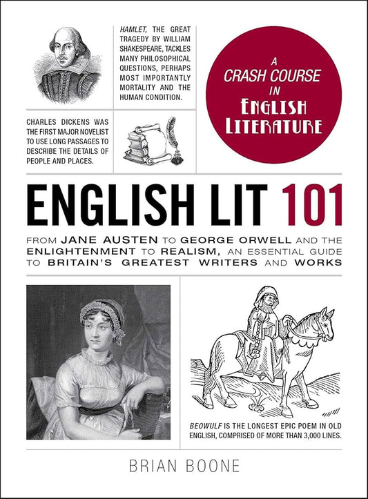 English Lit 101: From Jane Austen to George Orwell and the Enlightenment to Realism, an essential guide to Britain's greatest writers and works