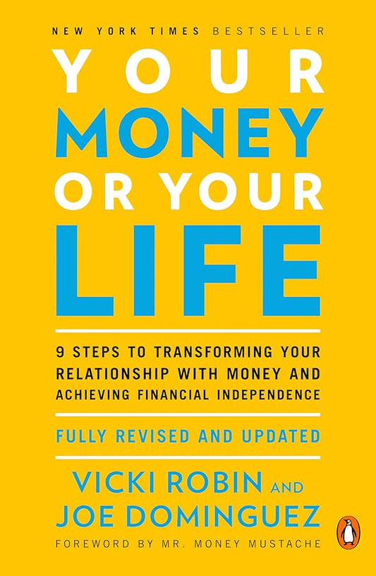 Your Money or Your Life  By Joe Domínguez ,  Vicki Robin