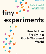 Tiny Experiments: How to Live Freely in a Goal-Obsessed World
Book by Anne-Laure Le Cunff