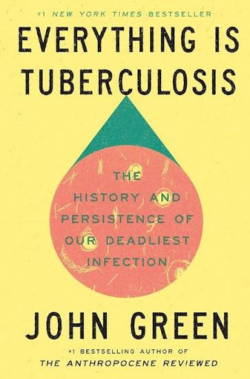 Everything Is Tuberculosis
By John Green
